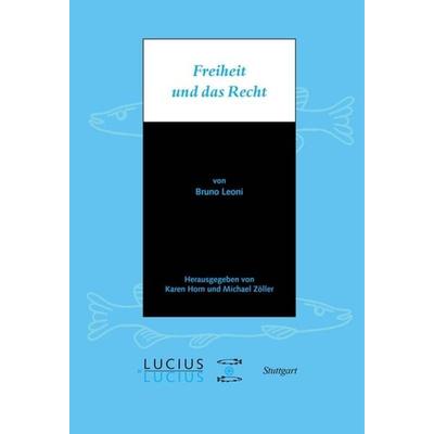 Freiheit und das Recht, Gebundene Ausgabe von Bruno Leoni, De Gruyter Oldenbourg, 978-3-8282-0599-4