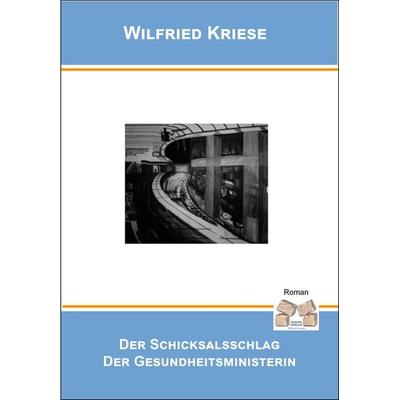 Der Schicksalsschlag der Gesundheitsministerin, Taschenbuch von Kriese Wilfried, Mauer Verlag, 978-3-86812-489-7