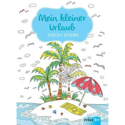Mein kleiner Urlaub: Ausmalen & Entspannen, Taschenbuch von , Naumann & Göbel, 978-3-625-21257-7