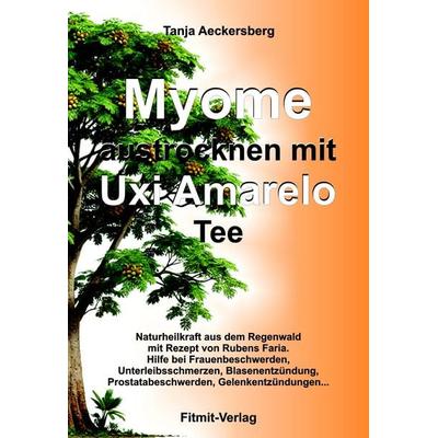 Myome austrocknen mit Uxi Amarelo Tee, Gebundene Ausgabe von Tanja Aeckersberg, Aeckersberg, Ingrid, 978-3-911548-30-4