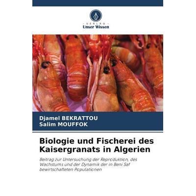Biologie und Fischerei des Kaisergranats in Algerien, Taschenbuch von Djamel Bekrattou,Salim Mouffok, Verlag Unser Wissen, 978-620-5-63849-1
