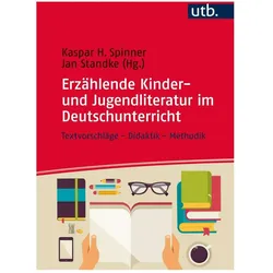 Erzählende Kinder- und Jugendliteratur im Deutschunterricht, Fachbücher von Kaspar H. Spinner, Jan Standke