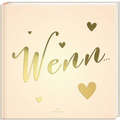 WENN… Wenn Buch zum Selbstgestalten, Gebundene Ausgabe von Pia Loewe, Paperish Verlag GmbH, 978-3-96895-023-5