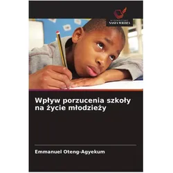Wplyw porzucenia szkoly na zycie mlodziezy, Ratgeber von Emmanuel Oteng-Agyekum