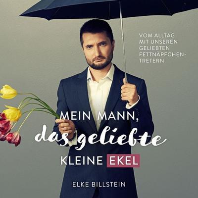 Mein Mann, das geliebte kleine Ekel - Elke Billstein, Audio, 9783989110281