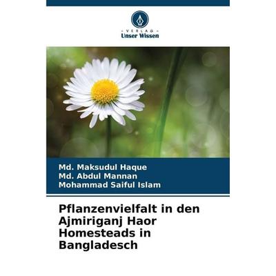 Pflanzenvielfalt in den Ajmiriganj Haor Homesteads in Bangladesch, Taschenbuch von Md. Maksudul Haque,Md. Abdul Mannan,Mohammad Saiful Islam, Verlag
