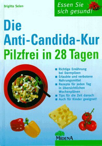 Brigitta Selen - Die Anti- Candida- Kur. Pilzfrei in 28 Tagen - Preis vom 09.10.2026 07:28:09 h