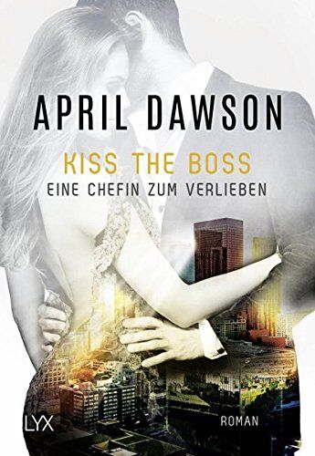 April Dawson - Kiss the Boss - Eine Chefin zum Verlieben (Boss-Reihe, Band 4) - Preis vom 12.10.2026 11:37:12 h