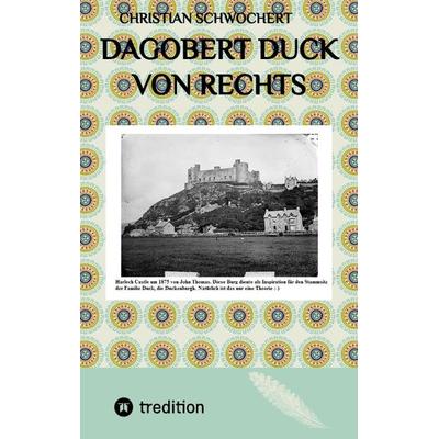 Dagobert Duck von rechts, Taschenbuch von Christian Schwochert, Tredition, 978-3-384-34175-4