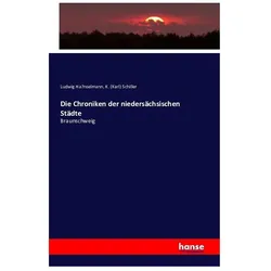 Die Chroniken der niedersächsischen Städte, Fachbücher von Karl Schiller, Ludwig Hänselmann