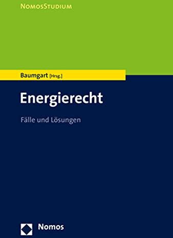 Max Baumgart - Energierecht: Fälle und Lösungen (Nomosstudium) - Preis vom 30.09.2026 22:30:23 h