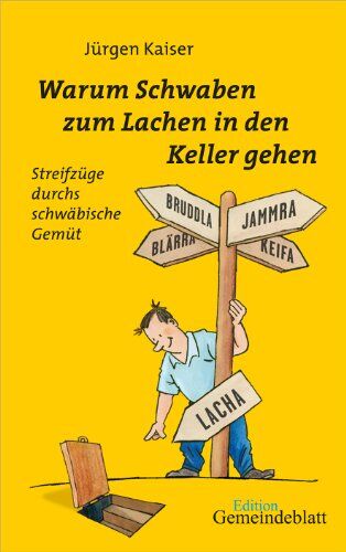 Jürgen Kaiser - Warum Schwaben zum Lachen in den Keller gehen: Streifzüge durchs schwäbische Gemüt - Preis vom 09.10.2026 07:28:09 h