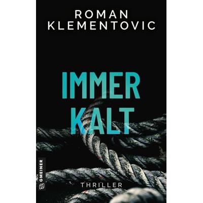 Immerkalt, Taschenbuch von Roman Klementovic, Gmeiner-Verlag, 978-3-8392-8151-2