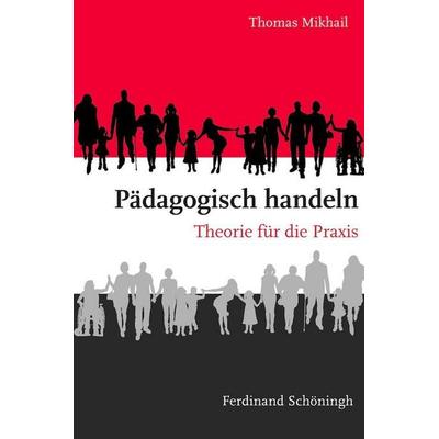 Pädagogisch handeln, Taschenbuch von Thomas Mikhail, Brill | Schöningh, 978-3-506-78296-0