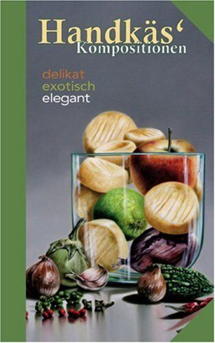 Birgit Neeb - Handkäs'-Kompositionen: Delikat - exotisch - elegant - Preis vom 15.10.2026 23:06:25 h