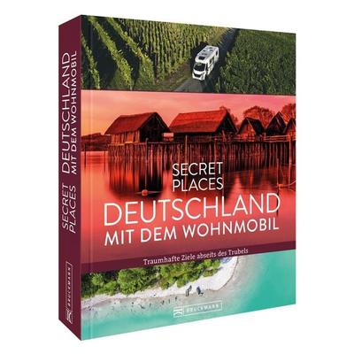 Secret Places Deutschland mit dem Wohnmobil, Gebundene Ausgabe von Jochen Müssig,Margit Kohl,Michael Moll, Bruckmann, 978-3-7343-2550-2