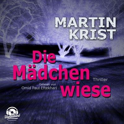 Die Mädchenwiese (Ungekürzt) - Martin Krist, Audio, 9783961540204