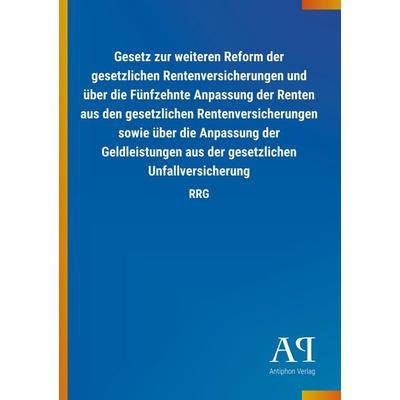 Gesetz zur weiteren Reform der gesetzlichen Rentenversicheru, Taschenbuch von Antiphon Verlag, Antiphon, 978-3-7314-1761-3