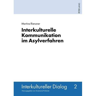 Interkulturelle Kommunikation im Asylverfahren, Gebundene Ausgabe von Martina Rienzner, Peter Lang GmbH, Internationaler Verlag der Wissenschaften,