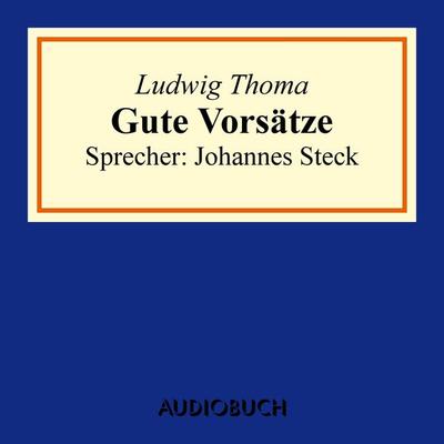 Gute Vorsätze - Ludwig Thoma, Audio, 9783958621138