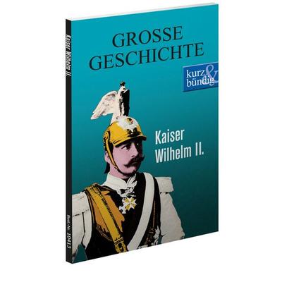 Kaiser Wilhelm II., Taschenbuch von Ulrich Offenberg, Komplett-Media, 978-3-8312-0413-7