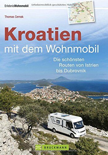 Thomas Cernak - Nach Kroatien mit dem Wohnmobil: Der Wohnmobil-Reiseführer mit den schönsten Routen von Istrien bis Dubrovnik. Nationalparks, lebendige Küstenorte und ... Streckenleisten zu allen Wohnmobiltouren. - Preis vom 04.10.2026 03:51:26 h