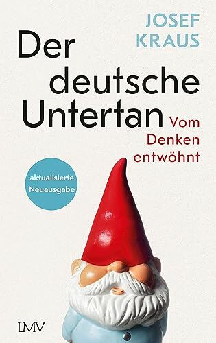 Josef Kraus - Der deutsche Untertan: Vom Denken entwöhnt - aktualisierte Neuausgabe - Preis vom 17.10.2026 19:25:27 h