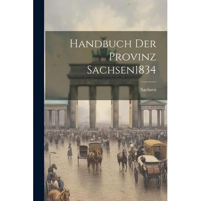 Handbuch Der Provinz Sachsen 1834, Taschenbuch von Sachsen, Legare Street Press, 978-1-02-229311-3