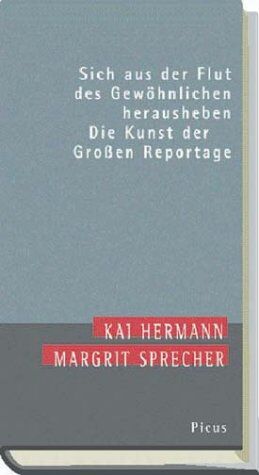Kai Hermann - Sich aus der Flut des Gewöhnlichen herausheben. Die Kunst der Großen Reportage - Preis vom 15.10.2026 23:06:25 h