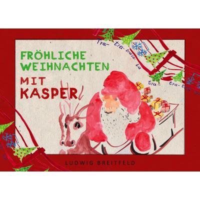 Fröhliche Weihnachten mit Kasper, Gebundene Ausgabe von Ludwig Breitfeld, BoD – Books on Demand, 978-3-696-32771-2