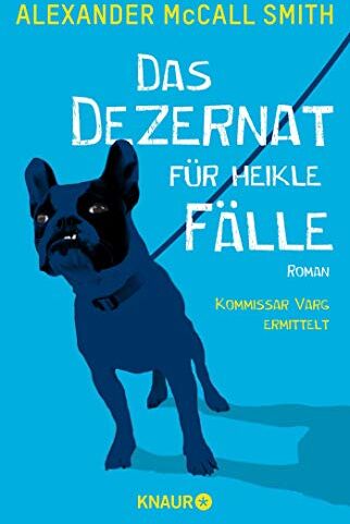 Alexander McCall Smith - Das Dezernat für heikle Fälle: Roman. Kommissar Varg ermittelt (Ulf Wolf Varg, Band 1) - Preis vom 10.10.2026 11:48:34 h
