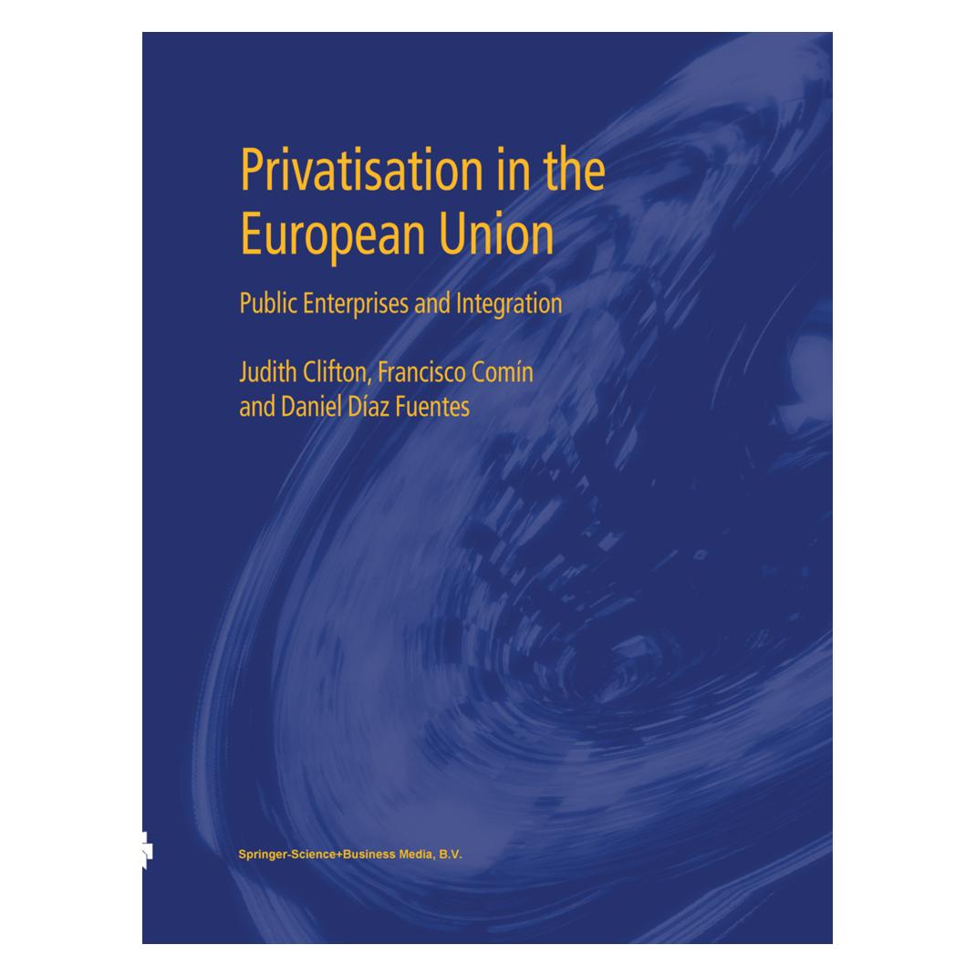 Springer Privatisation in the European Union (Englisch, Softcover, Daniel Díaz Fuentes, Francisco Comín, Judith Clifton) (55380050)