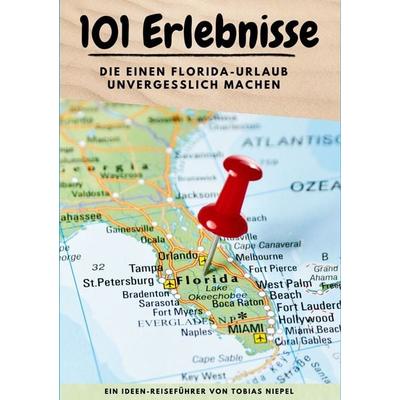101 Erlebnisse, die einen Florida-Urlaub unvergesslich machen, Taschenbuch von Tobias Niepel, BoD – Books on Demand, 978-3-7578-8983-8