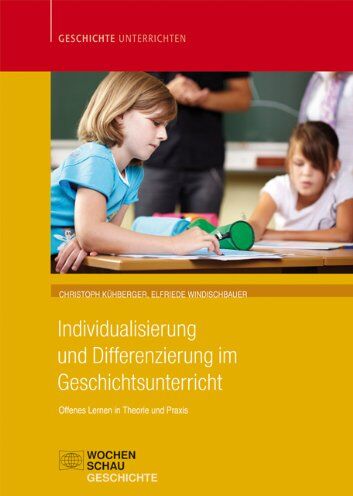 Christoph Kühberger - Individualisierung und Differenzierung im Geschichtsunterricht: Offenes Lernen als Zugang - Preis vom 09.10.2026 07:28:09 h