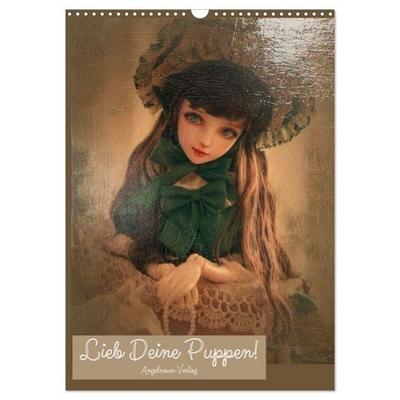 Lieb deine Puppen! (Wandkalender 2027 DIN A3 hoch), CALVENDO Monatskalender