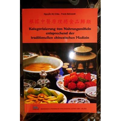 Kategorisierung von Nahrungsmitteln entsprechend der traditionellen chinesischen Medizin, Taschenbuch von Frank Behrendt,Thi Chau Nguyen, Fachverlag