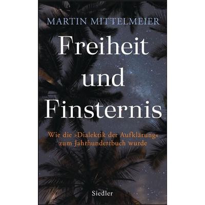 Freiheit und Finsternis, Gebundene Ausgabe von Martin Mittelmeier, Siedler, 978-3-8275-0139-4