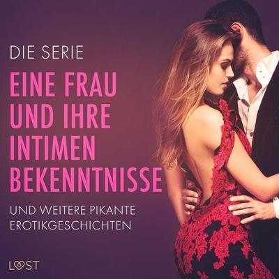 Die Serie 'Eine Frau und ihre intimen Bekenntnisse' und weitere pikante Erotikgeschichten - Nicole Löv,Anna Bridgwater,Alexandra Södergran,Vanessa