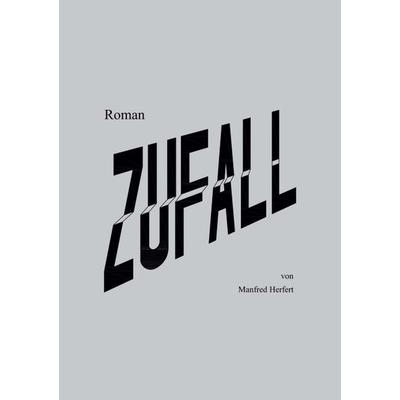 Zufall, Taschenbuch von Manfred Herfert, Buchschmiede, 978-3-99057-362-4
