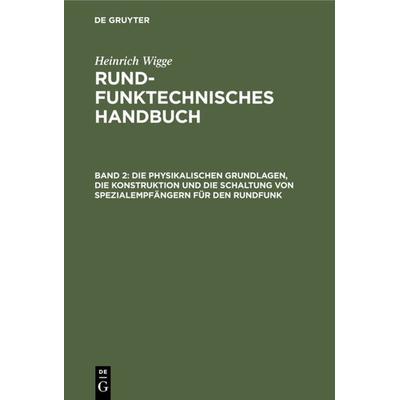 Die physikalischen Grundlagen, die Konstruktion und die Schaltung von Spezialempfängern für den Rundfunk, Gebundene Ausgabe von Heinrich Wigge, De