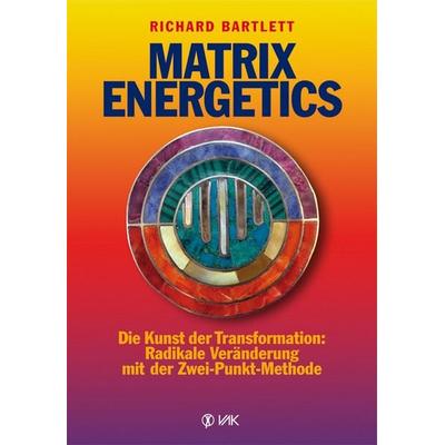 Matrix Energetics, Taschenbuch von Richard Bartlett, Vak, 978-3-86731-069-7