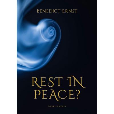 Rest in Peace?, Taschenbuch von Benedict Ernst, Tredition, 978-3-384-49182-4