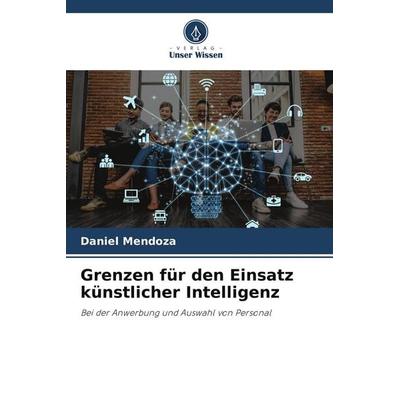 Grenzen für den Einsatz künstlicher Intelligenz, Taschenbuch von Daniel Mendoza, Verlag Unser Wissen, 978-620-9-77457-7
