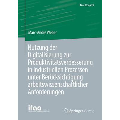 Nutzung der Digitalisierung zur Produktivitätsverbesserung in industriellen Prozessen unter Berücksichtigung arbeitswissenschaftlicher Anforderungen,