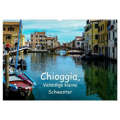 Chioggia - Venedigs kleine Schwester (Wandkalender 2026 DIN A2 quer), CALVENDO Monatskalender