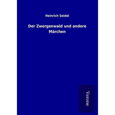 Der Zwergenwald und andere Märchen, Taschenbuch von Heinrich Seidel, Bod