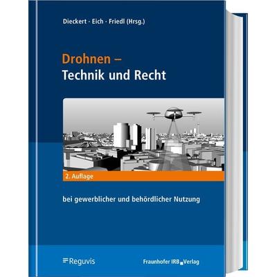 Drohnen - Betrieb, Recht, Technik, Gebundene Ausgabe von Ulrich Dieckert,Stephan Eich,Achim Friedl, Reguvis Fachmedien, 978-3-8462-1159-5