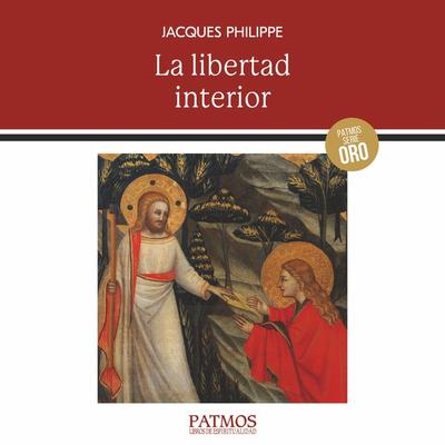 La libertad interior - Jacques Philippe, Audio, 9788432160905