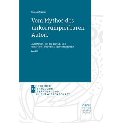 Vom Mythos des unkorrumpierbaren Autors, Taschenbuch von Frederik Kiparski, Narr Francke Attempto, 978-3-381-14931-5