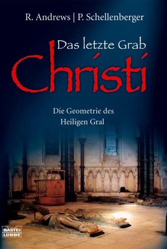 Richard Andrews - Das letzte Grab Christi. Die Geometrie des Heiligen Gral. - Preis vom 10.10.2026 11:48:34 h